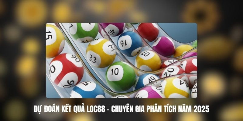 Phương pháp phân tích dự đoán kết quả Loc88 chi tiết